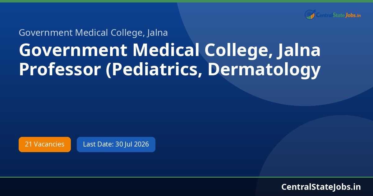 Government Medical College, Jalna Professor (Pediatrics, Dermatology and Venereology and Other Posts Recruitment 2026 - 21 Posts