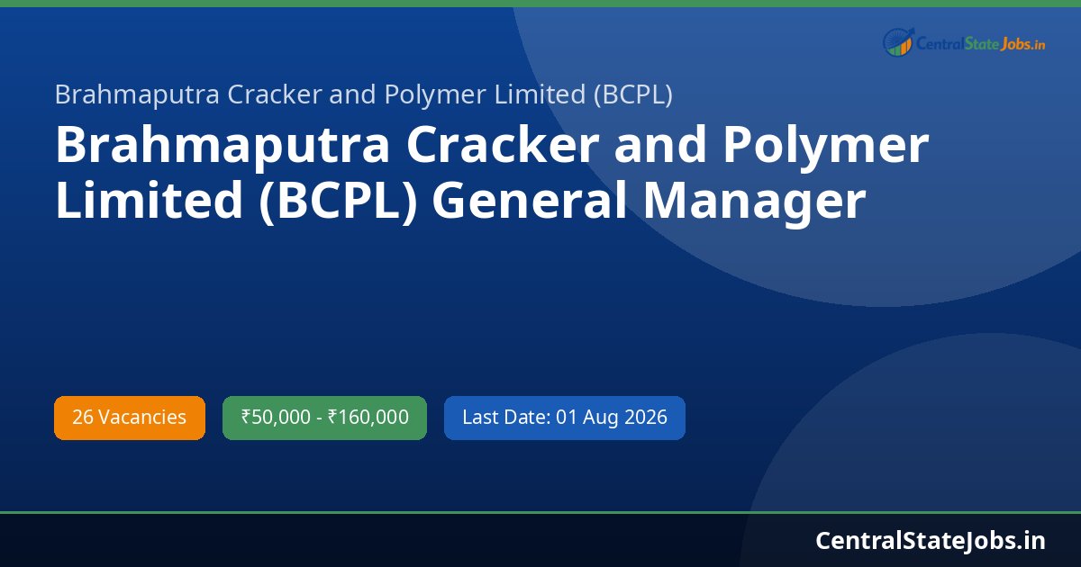 Brahmaputra Cracker and Polymer Limited (BCPL) General Manager (Chemical), Deputy General Manager (Fire and Safety) and Other Posts Recruitment 2026 - 26 Posts