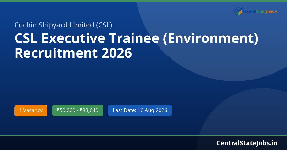 CSL Executive Trainee (Environment) Recruitment 2026