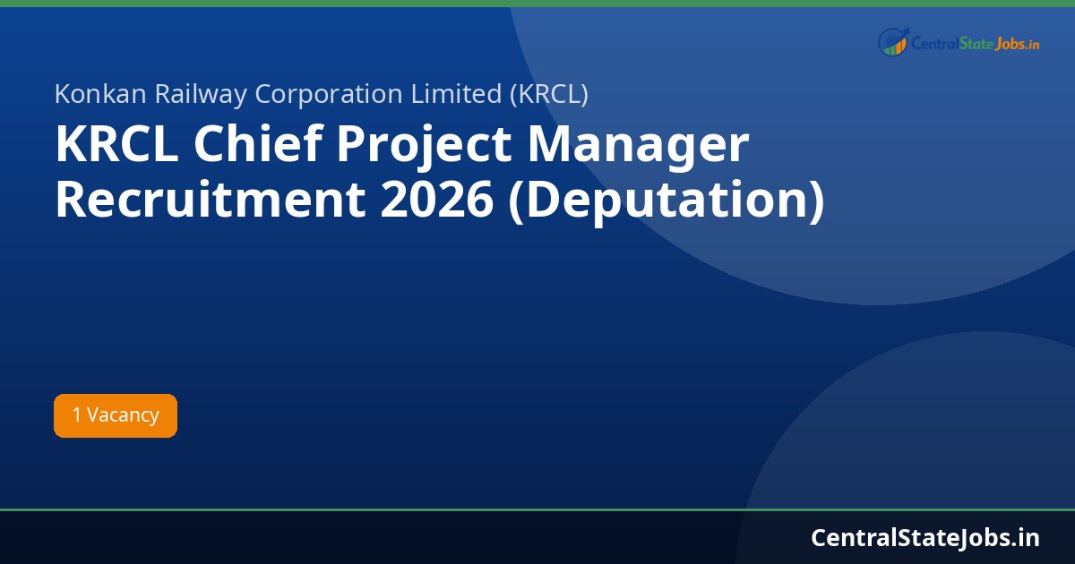 KRCL Chief Project Manager Recruitment 2026 (Deputation)