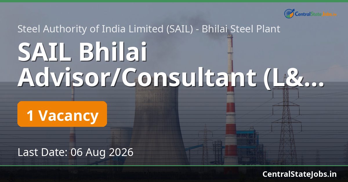 SAIL Bhilai Advisor/Consultant (L&A) Recruitment 2026