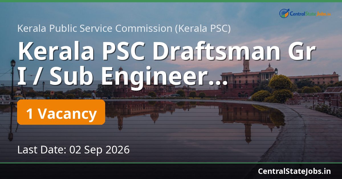 Kerala PSC Draftsman Gr I / Sub Engineer Recruitment 2026
