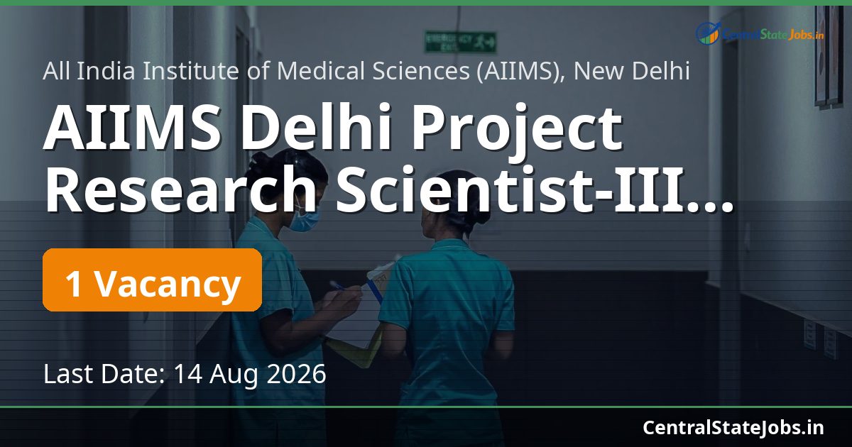 AIIMS Delhi Project Research Scientist-III Recruitment 2026