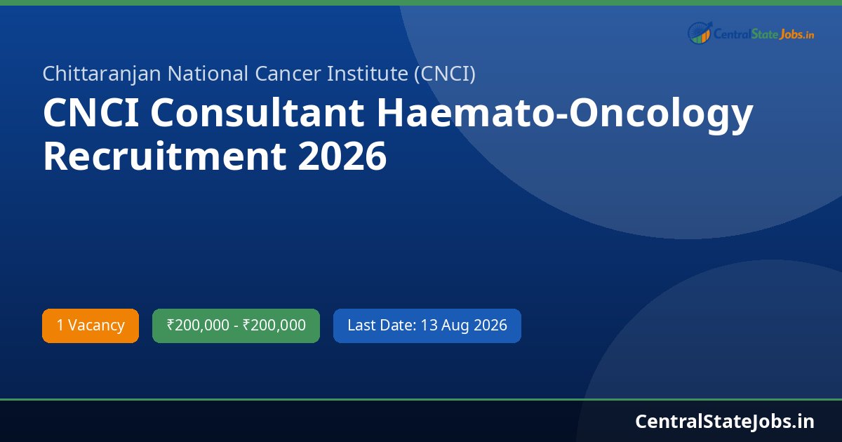 CNCI Consultant Haemato-Oncology Recruitment 2026