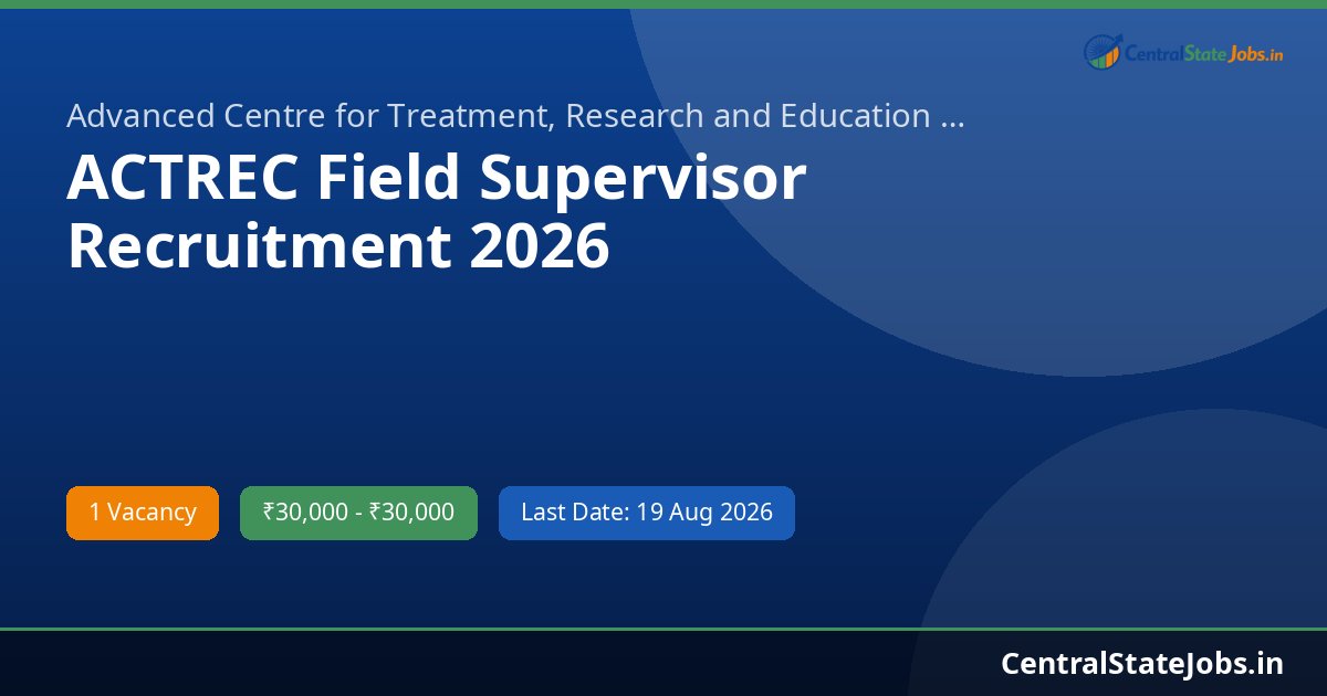 ACTREC Field Supervisor Recruitment 2026