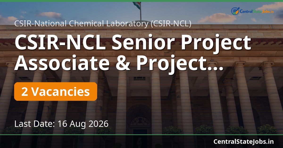 CSIR-NCL Senior Project Associate & Project Associate-II Recruitment 2026 (NCP020402/832)