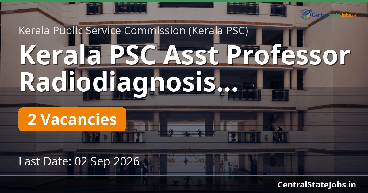 Kerala PSC Asst Professor Radiodiagnosis Recruitment 2026
