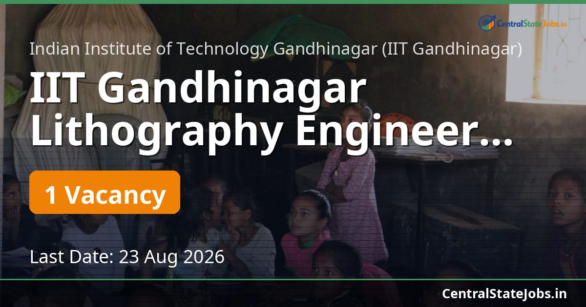 IIT Gandhinagar Lithography Engineer Recruitment 2026