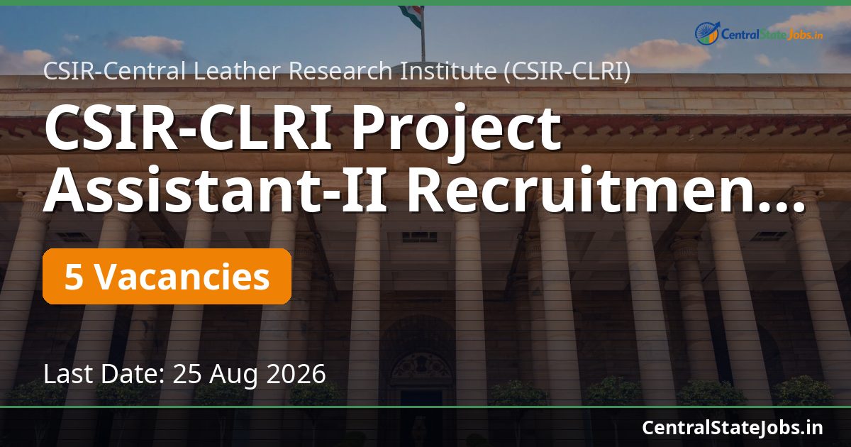 CSIR-CLRI Project Assistant-II Recruitment 2026