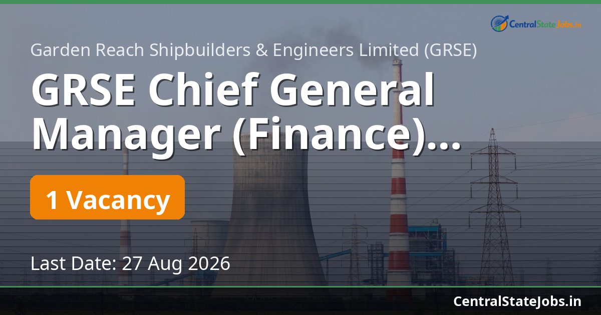 GRSE Chief General Manager (Finance) Recruitment 2026