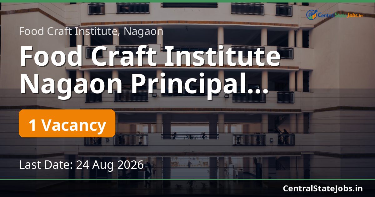 Food Craft Institute Nagaon Principal Recruitment 2026