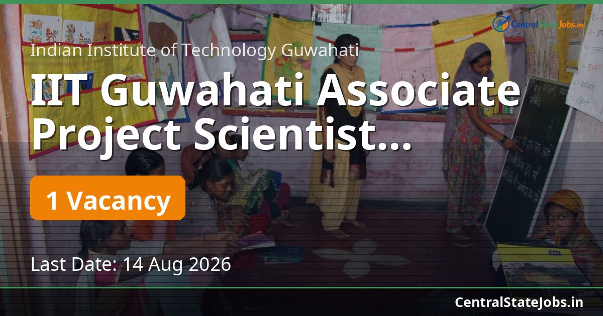 IIT Guwahati Associate Project Scientist Recruitment 2026