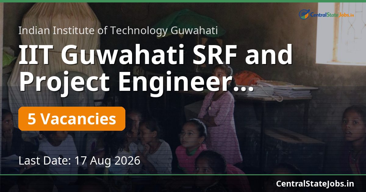 IIT Guwahati SRF and Project Engineer Recruitment 2026