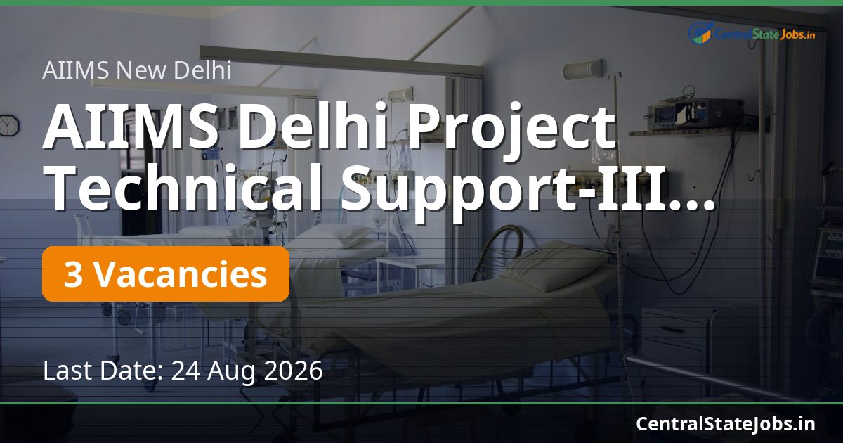 AIIMS Delhi Project Technical Support-III Recruitment 2026