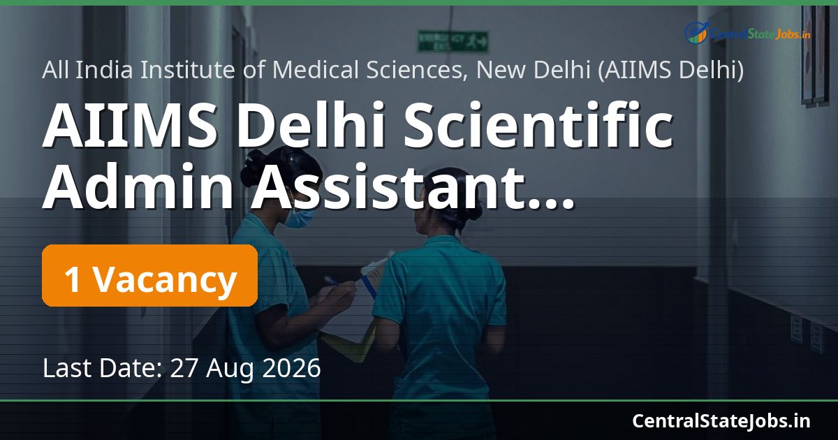 AIIMS Delhi Scientific Admin Assistant Recruitment 2026