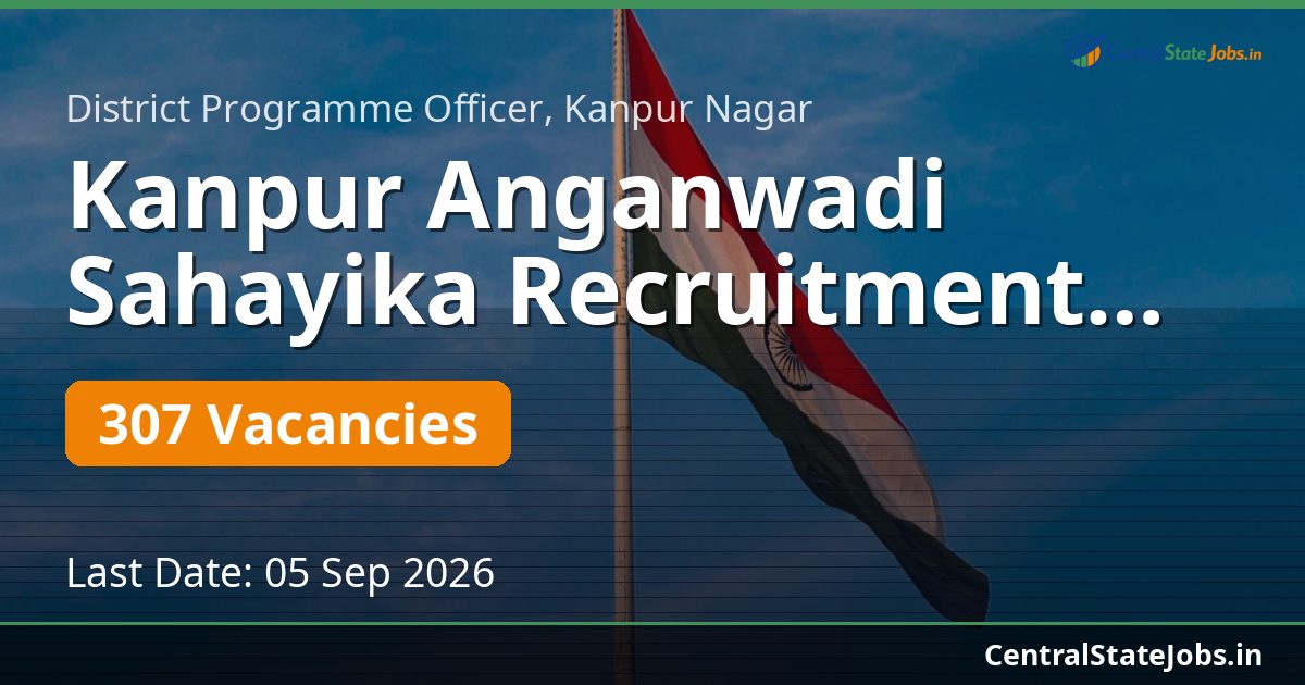 Kanpur Anganwadi Sahayika Recruitment 2026 — 307 Vacancies