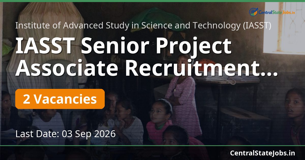 IASST Senior Project Associate Recruitment 2026
