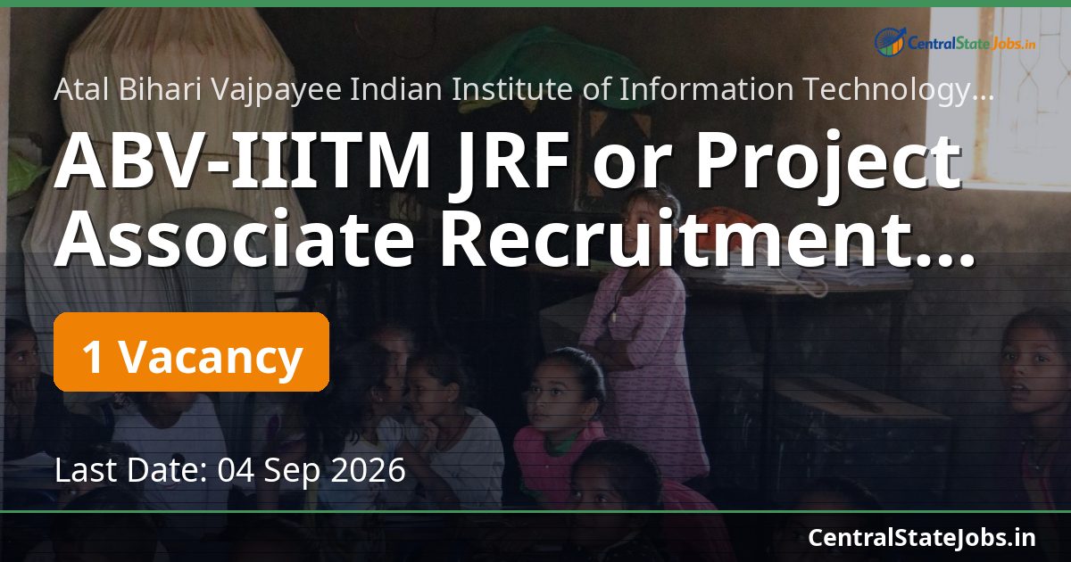 ABV-IIITM JRF or Project Associate Recruitment 2026